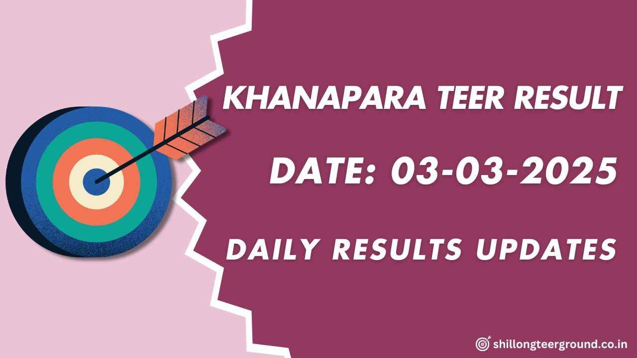 Khanapara Teer Result Yesterday 03-03-2025