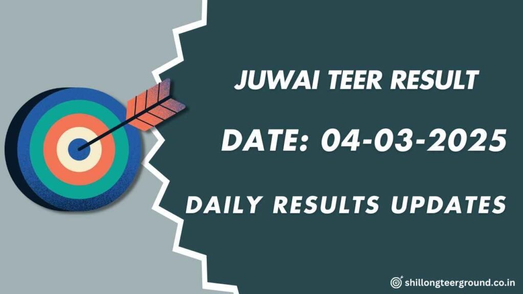 Juwai Teer Result Shillong 04-03-2025