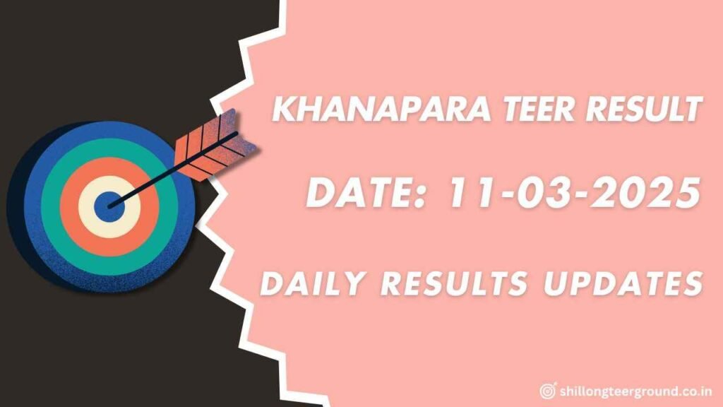 Khanapara Teer Game Result 11-03-2025