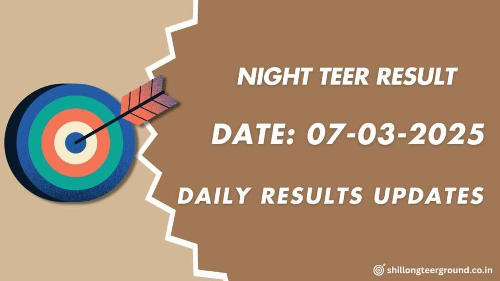 Shillong Teer Result Night 07-03-2025