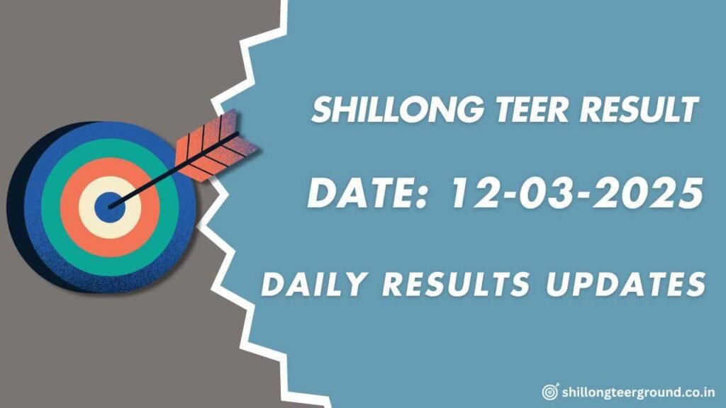 Teer Result Common Number Shillong 12-03-2025